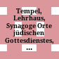 Tempel, Lehrhaus, Synagoge : Orte jüdischen Gottesdienstes, Lernens und Lebens. Festschrift für Wolfgang Kraus