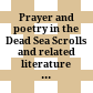 Prayer and poetry in the Dead Sea Scrolls and related literature : essays on prayer and poetry in the Dead Sea scrolls and related literature in honor of Eileen Schuller on the occasion of her 65th birthday /