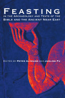 Feasting in the Archaeology and Texts of the Bible and the Ancient Near East /