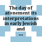 The day of atonement : its interpretations in early Jewish and Christian traditions /