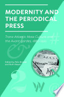 Modernity and the Periodical Press : : Trans-Atlantic Mass Culture and the Avant-Gardes, 1880-1920 /