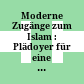 Moderne Zugänge zum Islam : : Plädoyer für eine dialogische Theologie /