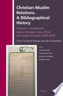 Christian Muslim relations : : a bibliographical history.