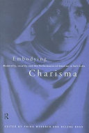 Embodying charisma : modernity, locality, and performance of emotion in Sufi cults /