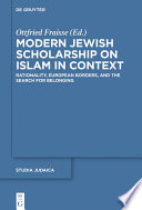 Modern Jewish Scholarship on Islam in Context : : Rationality, European Borders, and the Search for Belonging /