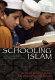 Schooling Islam : the culture and politics of modern Muslim education /