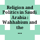 Religion and Politics in Saudi Arabia : : Wahhabism and the State /