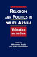 Religion and politics in Saudi Arabia : : Wahhabism and the state /