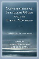 Conversations on Fethullah Gulen and the Hizmet Movement : : dreaming for a better world /