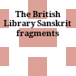 The British Library Sanskrit fragments