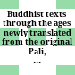 Buddhist texts through the ages : newly translated from the original Pali, Sanskrit, Chinese, Tibetan, Japanese and Apabhramsa