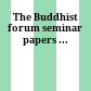 The Buddhist forum : seminar papers ...