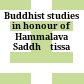 Buddhist studies in honour of Hammalava Saddhātissa