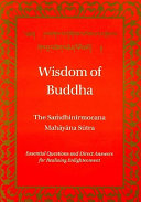 Wisdom of Buddha : the Saṁdhinirmocana Sūtra