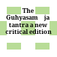 The Guhyasamāja tantra : a new critical edition