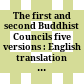 The first and second Buddhist Councils : five versions : English translation from Pāli and Chinese