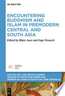 Encountering Buddhism and Islam in Premodern Central and South Asia /