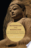 Buddhism and Medicine : : An Anthology of Modern and Contemporary Sources /