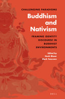 Challenging paradigms : Buddhism and Nativism : framing identity discourse in Buddhist environments /