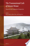 The transnational cult of Mount Wutai : : historical and comparative perspectives /