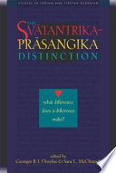 The Svātantrika-Prāsaṅgika distinction : what difference does a difference make?