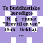 To Buddhistiske læredigte : Nāgārjuna: "Brev til en ven" (Suhṛllekha), Śāntadeva: "Om en Bodhisattvas livsform" (Bodhisattvacaryāvatāra)
