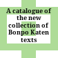 A catalogue of the new collection of Bonpo Katen texts