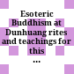 Esoteric Buddhism at Dunhuang : rites and teachings for this life and beyond /