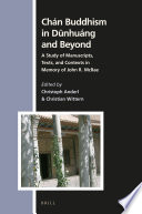 Chán buddhism in dunhuáng and beyond : : a study of manuscripts, texts, and contexts in memory of John R. McRae /