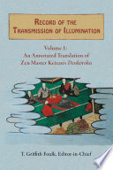 Record of the Transmission of Illumination : : Volume 1; An Annotated Translation of Zen Master Keizan’s Denkōroku /