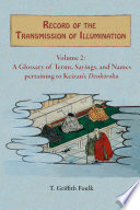 Record of the Transmission of Illumination : : Volume 2; A Glossary of Terms, Sayings, and Names pertaining to Keizan’s Denkōroku /