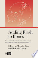 Adding Flesh to Bones : : Kiyozawa Manshi’s Seishinshugi in Modern Japanese Buddhist Thought /