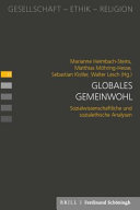 Globales Gemeinwohl : Sozialwissenschaftliche und sozialethische Analysen