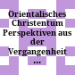 Orientalisches Christentum : Perspektiven aus der Vergangenheit für die Zukunft