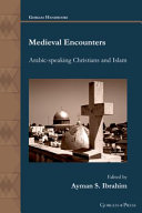 Medieval Encounters : : Arabic-speaking Christians and Islam /