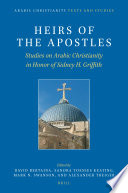 Heirs of the Apostles : : Studies on Arabic Christianity in Honor of Sidney H. Griffith /