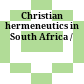 Christian hermeneutics in South Africa /