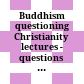 Buddhism questioning Christianity : lectures - questions - interventions