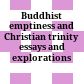 Buddhist emptiness and Christian trinity : essays and explorations