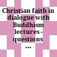 Christian faith in dialogue with Buddhism : lectures - questions - interventions