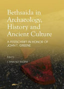 Bethsaida in archaeology, history and ancient culture : : a festschrift in honor of John T. Greene /