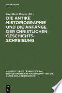 Die antike Historiographie und die Anfänge der christlichen Geschichtsschreibung /