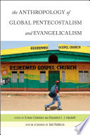 The anthropology of global pentecostalism and evangelicalism /