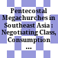 Pentecostal Megachurches in Southeast Asia : : Negotiating Class, Consumption and the Nation /