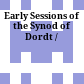 Early Sessions of the Synod of Dordt /