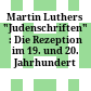 Martin Luthers "Judenschriften" : : Die Rezeption im 19. und 20. Jahrhundert /