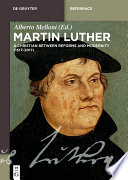 Martin Luther : : A Christian between Reforms and Modernity (1517-2017) /