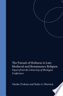 The pursuit of holiness in late medieval and renaissance religion : : Papers from the University of Michigan conference [20, 21 and 22 April 1972] /