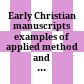 Early Christian manuscripts : examples of applied method and approach /