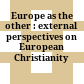 Europe as the other : : external perspectives on European Christianity /
